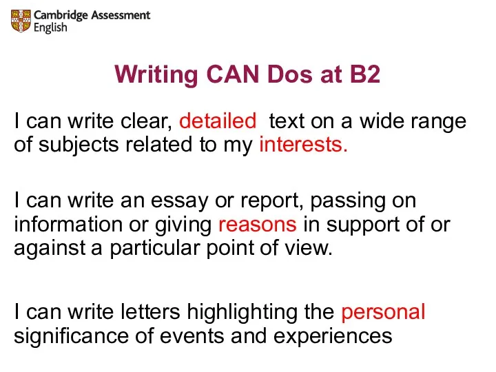 Writing CAN Dos at B2 I can write clear, detailed text on a