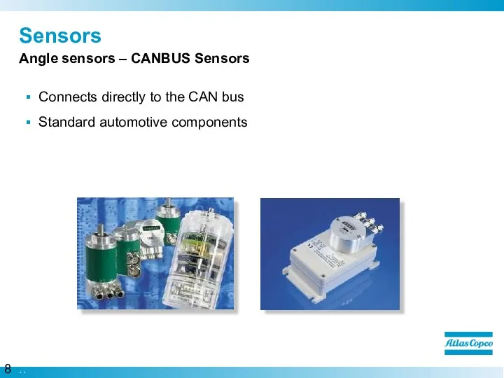 Sensors Connects directly to the CAN bus Standard automotive components Angle sensors – CANBUS Sensors