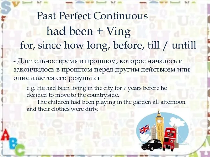 Past Perfect Continuous had been + Ving for, since how