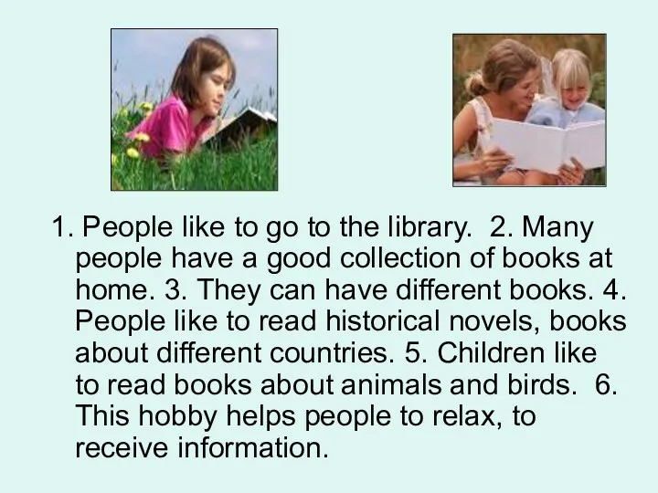 1. People like to go to the library. 2. Many