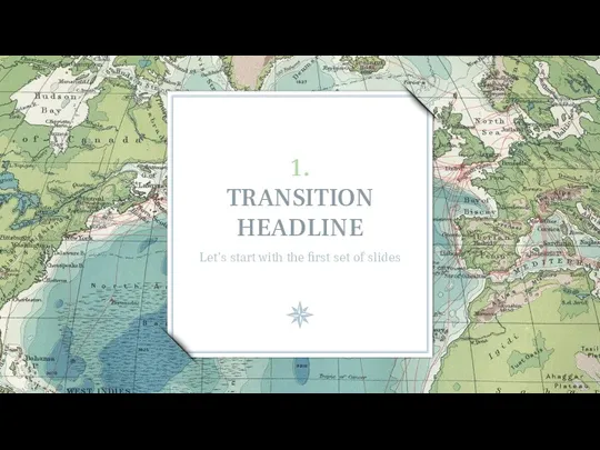 1. TRANSITION HEADLINE Let’s start with the first set of slides