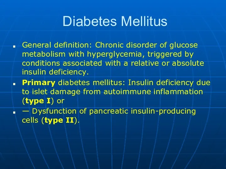 Diabetes Mellitus General definition: Chronic disorder of glucose metabolism with