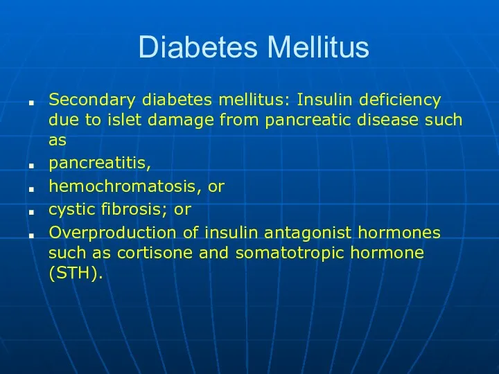 Diabetes Mellitus Secondary diabetes mellitus: Insulin deficiency due to islet