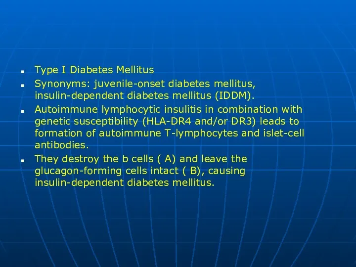 Type I Diabetes Mellitus Synonyms: juvenile-onset diabetes mellitus, insulin-dependent diabetes