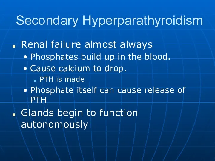 Secondary Hyperparathyroidism Renal failure almost always Phosphates build up in