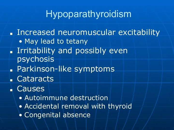 Hypoparathyroidism Increased neuromuscular excitability May lead to tetany Irritability and