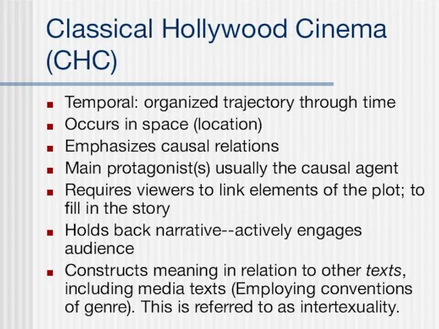 Classical Hollywood Cinema (CHC) Temporal: organized trajectory through time Occurs