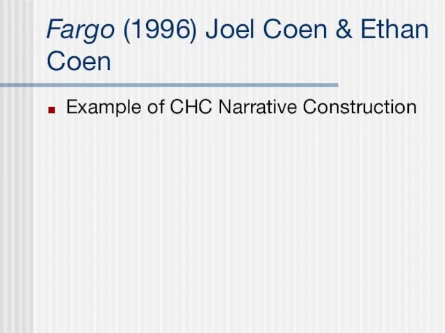 Fargo (1996) Joel Coen & Ethan Coen Example of CHC Narrative Construction