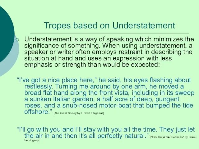 Tropes based on Understatement Understatement is a way of speaking