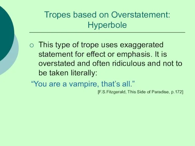 Tropes based on Overstatement: Hyperbole This type of trope uses