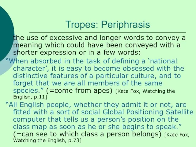 Tropes: Periphrasis the use of excessive and longer words to