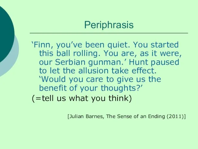 Periphrasis ‘Finn, you’ve been quiet. You started this ball rolling.