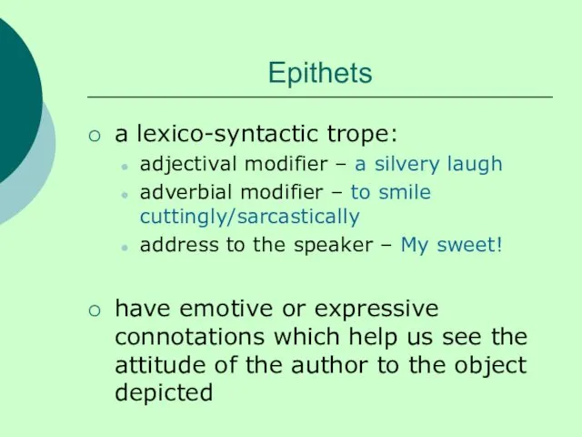 Epithets a lexico-syntactic trope: adjectival modifier – a silvery laugh