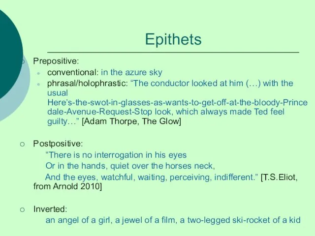 Epithets Prepositive: conventional: in the azure sky phrasal/holophrastic: “The conductor