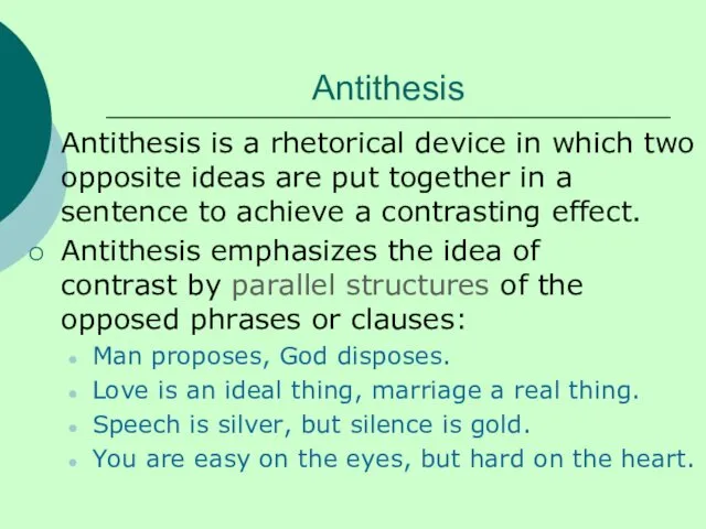 Antithesis Antithesis is a rhetorical device in which two opposite