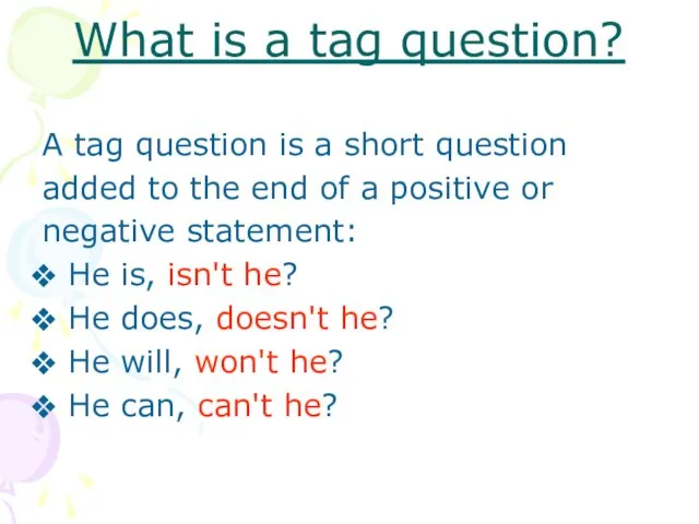 What is a tag question? A tag question is a