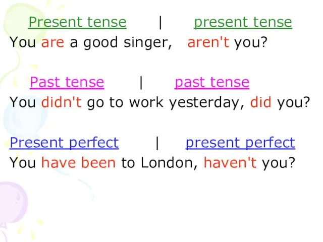 Present tense | present tense You are a good singer,