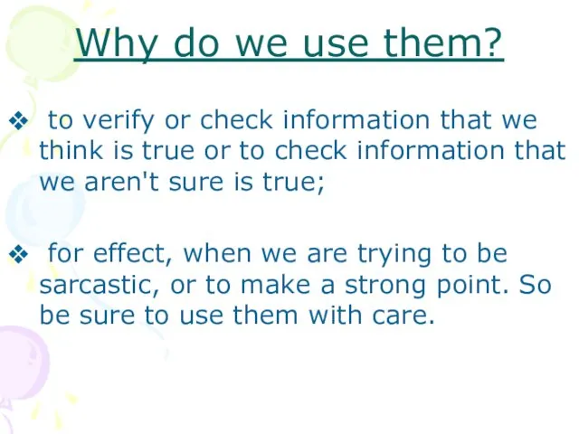 Why do we use them? to verify or check information