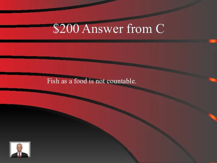 $200 Answer from C Fish as a food is not countable.