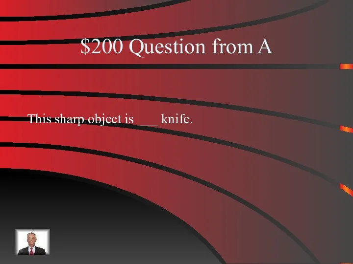 $200 Question from A This sharp object is ___ knife.