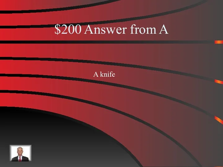$200 Answer from A A knife