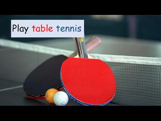 Play table tennis