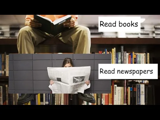 Read books Read newspapers