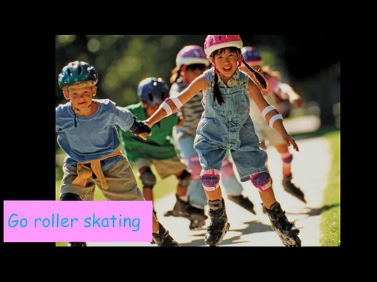 Go roller skating