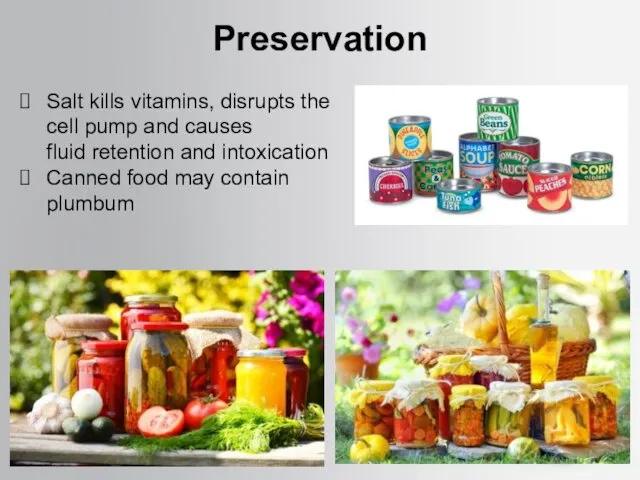 Preservation Salt kills vitamins, disrupts the cell pump and causes
