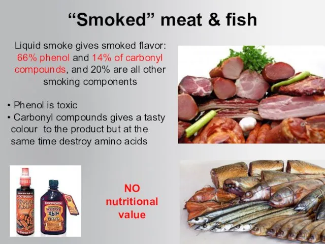 “Smoked” meat & fish Liquid smoke gives smoked flavor: 66%