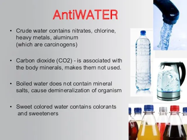 AntiWATER Crude water contains nitrates, chlorine, heavy metals, aluminum (which