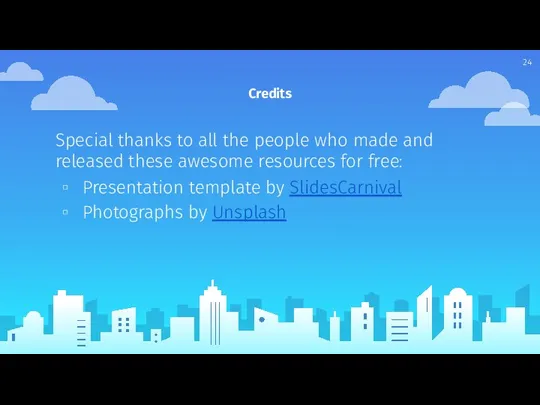 Credits Special thanks to all the people who made and