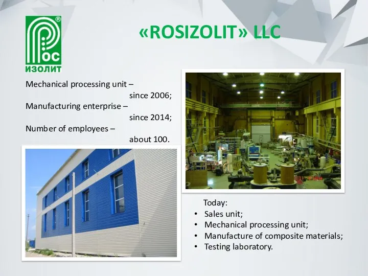 «ROSIZOLIT» LLC Mechanical processing unit – since 2006; Manufacturing enterprise