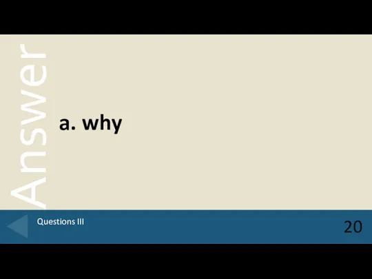 a. why 20 Questions III