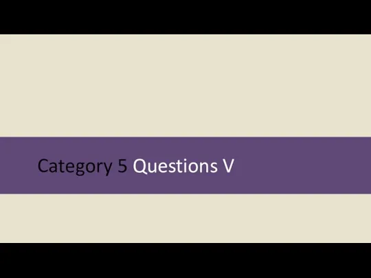 Category 5 Questions V