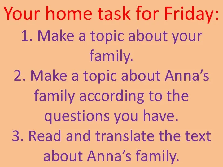 Your home task for Friday: 1. Make a topic about
