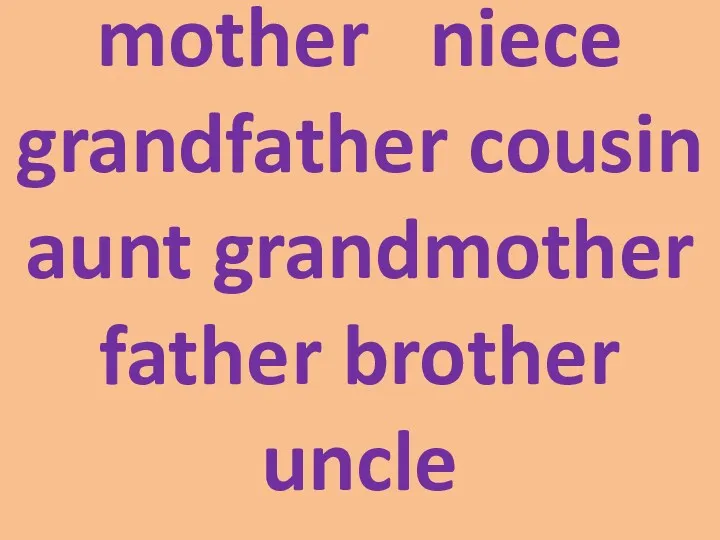 mother niece grandfather cousin aunt grandmother father brother uncle