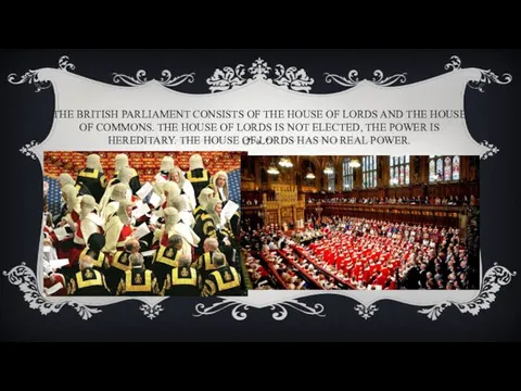 THE BRITISH PARLIAMENT CONSISTS OF THE HOUSE OF LORDS AND