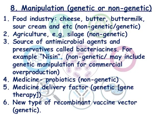 8. Manipulation (genetic or non-genetic) Food industry: cheese, butter, buttermilk,