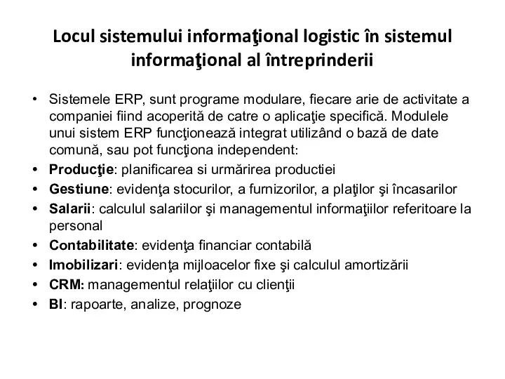 Sistemele ERP, sunt programe modulare, fiecare arie de activitate a companiei fiind acoperită