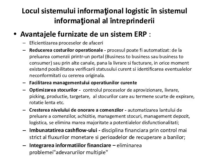 Avantajele furnizate de un sistem ERP : Eficientizarea proceselor de afaceri Reducerea costurilor