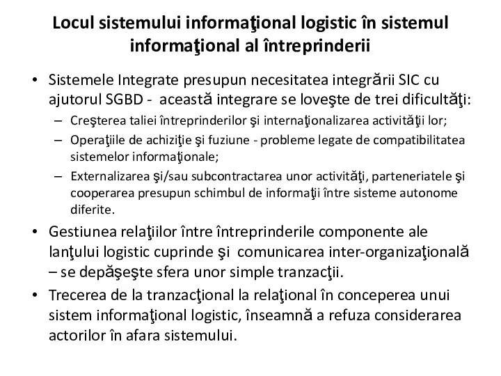 Sistemele Integrate presupun necesitatea integrării SIC cu ajutorul SGBD - această integrare se
