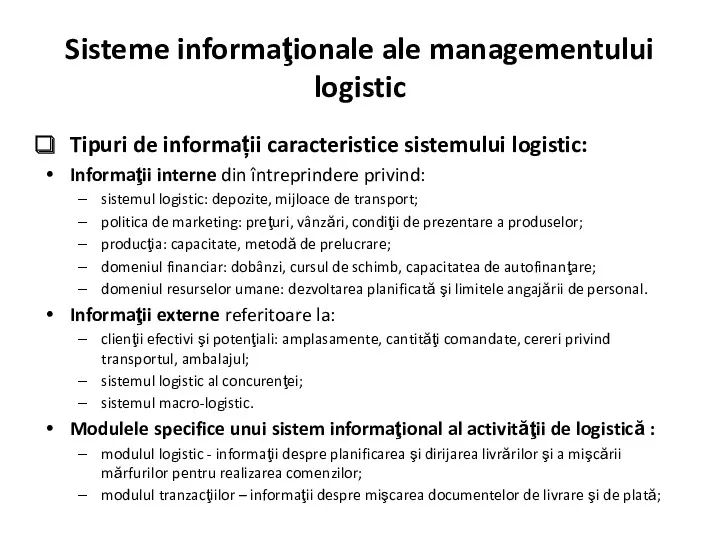 Sisteme informaţionale ale managementului logistic Tipuri de informații caracteristice sistemului logistic: Informaţii interne