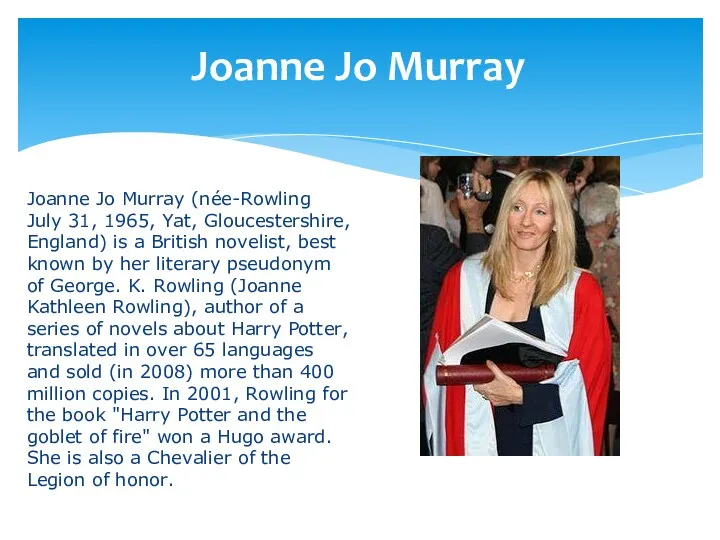 Joanne Jo Murray Joanne Jo Murray (née-Rowling July 31, 1965,