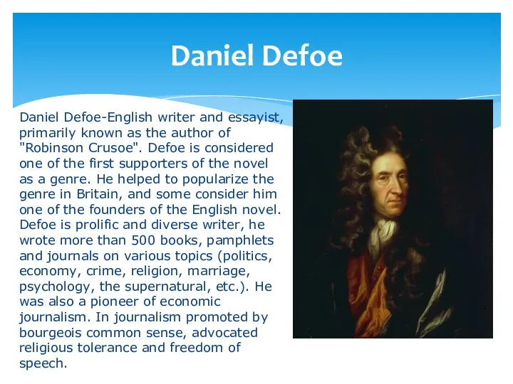 Daniel Defoe Daniel Defoe-English writer and essayist, primarily known as