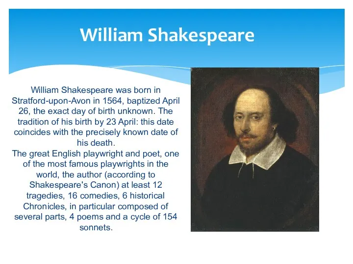 William Shakespeare was born in Stratford-upon-Avon in 1564, baptized April