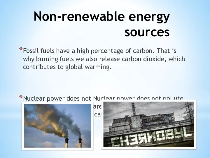 Non-renewable energy sources Fossil fuels have a high percentage of