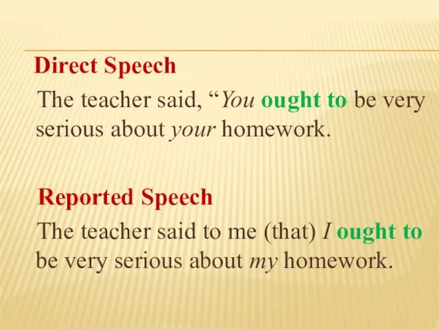 Direct Speech The teacher said, “You ought to be very serious about your