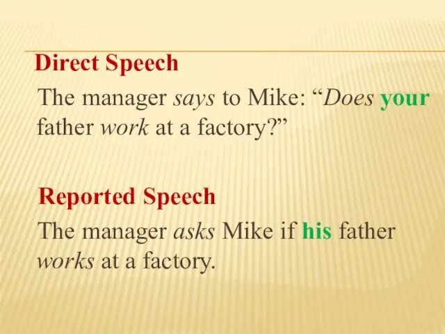 Direct Speech The manager says to Mike: “Does your father work at a