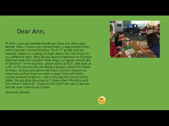 Dear Ann, Hi Ann. I was just wondering do you